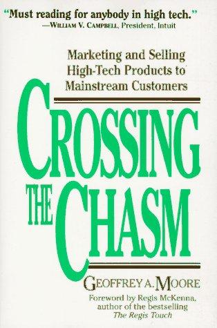 Crossing the Chasm by Geoffrey Moore